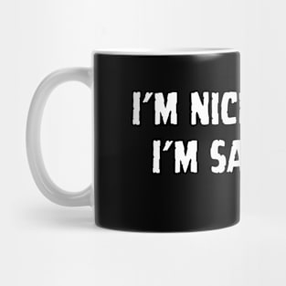 I'm Nice Because  I'm SAVAGE A.F Mug